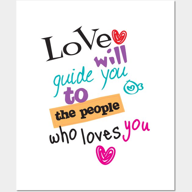 Love will guide you to the people who loves you typography Wall Art by Mako Design 